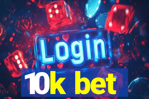 10k bet